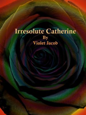 Book cover of Irresolute Catherine