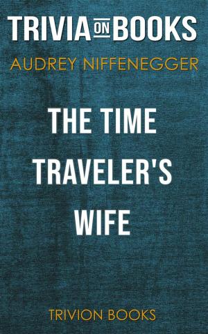 Book cover of The Time Traveler's Wife by Audrey Niffenegger (Trivia-On-Books)