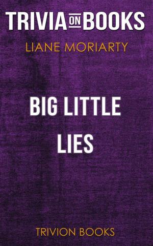 Book cover of Big Little Lies by Liane Moriarty (Trivia-On-Books)