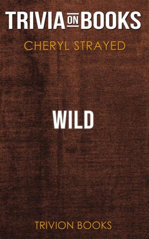 Book cover of Wild by Cheryl Strayed (Trivia-On-Books)