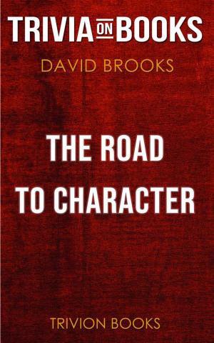 Cover of the book The Road to Character by David Brooks (Trivia-On-Books) by Trivion Books