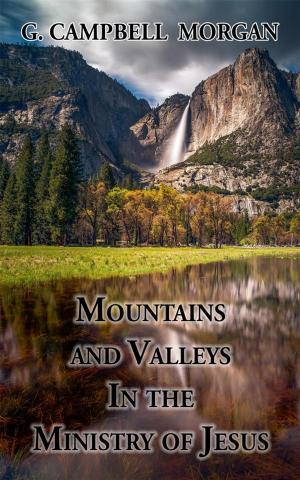 Cover of the book Mountains and Valleys in the Ministry of Jesus by G. Campbell Morgan