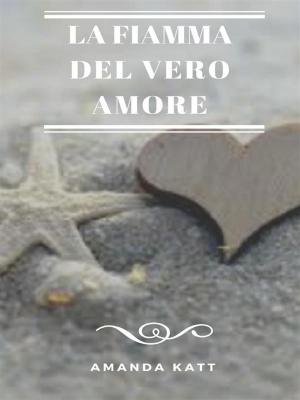 Cover of the book La fiamma del vero Amore by Hazel Pearce