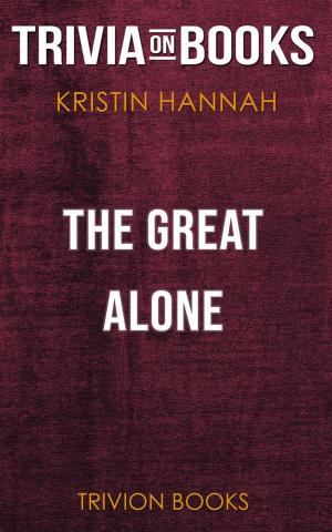Book cover of The Great Alone by Kristin Hannah (Trivia-On-Books)