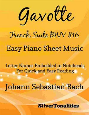Cover of the book Gavotte French Suite BWV 816 Easy Piano Sheet Music by SilverTonalities, Camille Saint Saens, Edvard Grieg, Wilhelm Richard Wagner