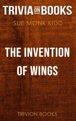 Book cover of The Invention of Wings by Sue Monk Kidd (Trivia-On-Books)