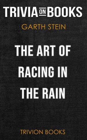 Cover of the book The Art of Racing in the Rain by Garth Stein (Trivia-On-Books) by Trivion Books