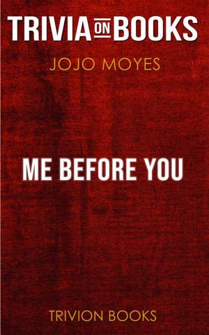 Cover of the book Me Before You by Jojo Moyes (Trivia-On-Books) by Trivion Books