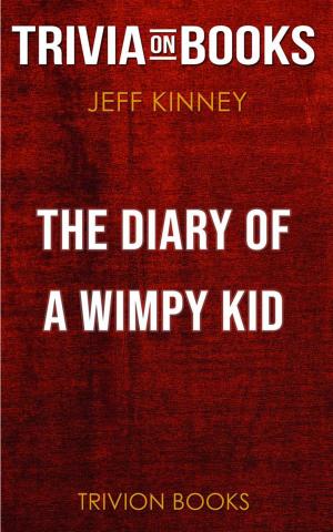 Book cover of The Diary of a Wimpy Kid by Jeff Kinney (Trivia-On-Books)