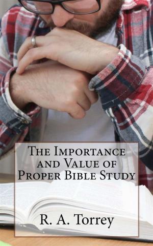 Book cover of The Importance and Value of Proper Bible Study