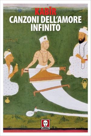 Cover of the book Canzoni dell'amore infinito by Luciano Garibaldi, Gaspare Di Sclafani