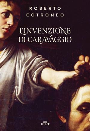 Cover of the book L'invenzione di Caravaggio by Hans Ulrich Obrist