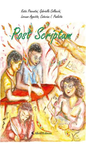 Cover of the book Post Scriptum by Carla Silla, Ima Pasquadibisceglia, Nikollë Loka, Rossella Fortunato, Liliana Buongiorno, Anna Rita Bianconi
