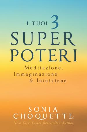 Cover of the book I tuoi 3 Super Poteri by Lucia Giovanni, Giuseppe Cocca