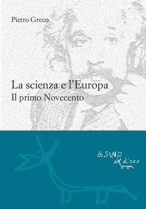 Cover of the book La scienza e l'Europa. Il primo Novecento by Massimo Fagioli