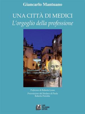 Cover of the book Una città di medici. L'orgoglio della professione by Antonio Chieffallo