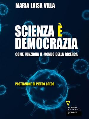 Cover of the book Scienza è democrazia. Come funziona il mondo della ricerca by Antonello Giannelli
