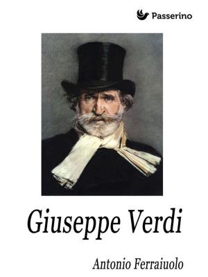 Cover of the book Giuseppe Verdi by Antonio Ferraiuolo