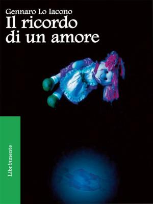 Cover of the book Il ricordo di un amore by Gianluca Dotti