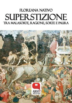 Cover of the book Superstizione. Tra malasorte, ragione, sorte e paura by Bruno Giannoni