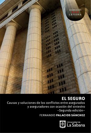 Cover of the book El seguro: causas y soluciones de los conflictos entre asegurados y aseguradores con ocasión del siniestro. by Claude Sekabaraga