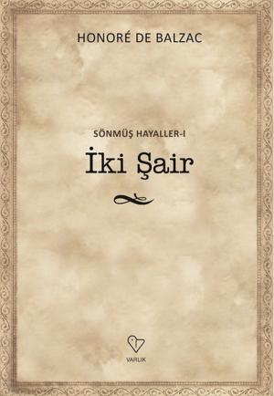 Cover of the book Sönmüş Hayaller 1-İki Şair by Honore de Balzac