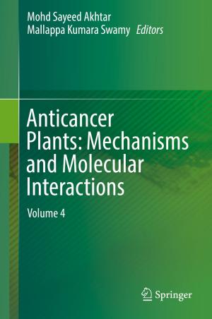 Cover of the book Anticancer Plants: Mechanisms and Molecular Interactions by Yasheng Zhang, Yanli Xu, Haijun Zhou