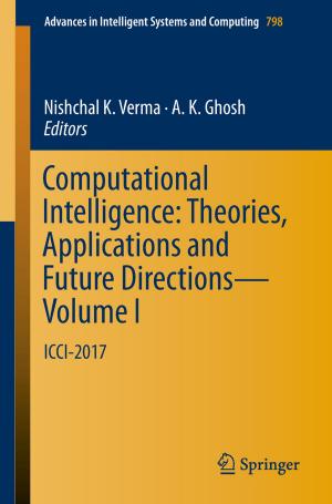 Cover of the book Computational Intelligence: Theories, Applications and Future Directions - Volume I by Baishnab Charan Tripathy, Jaya Prakash, Manjistha Sengupta, Varsha Gupta