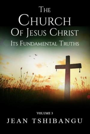 Cover of the book The Church Of Jesus Christ by Christian Tremblay