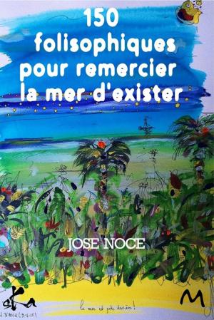 Cover of the book 150 Folisophiques pour remercier la mer d'exister by Jérémy Bouquin