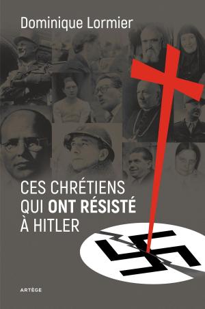 Cover of the book Ces chrétiens qui ont résisté à Hitler by Abbé Matthieu Dauchez