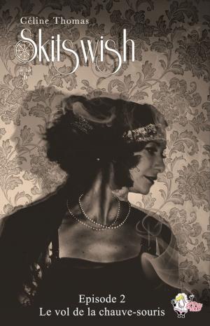 Cover of the book Skitswish, épisode 2 : Le vol de la chauve-souris by Sarah Doughty