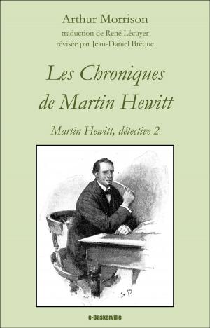 Cover of the book Les Chroniques de Martin Hewitt by Richard Marsh, A.-G. Renest (traducteur), Jean-Daniel Brèque (traducteur)