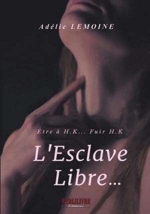Cover of the book L'Esclave Libre… by Alex Belleville