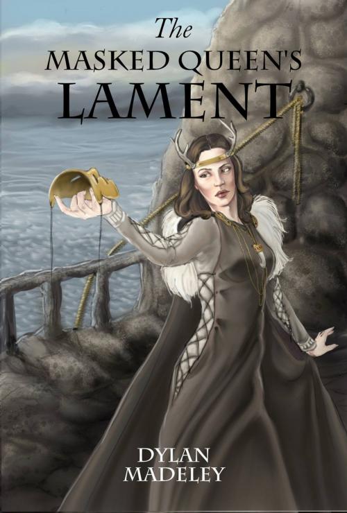 Cover of the book The Masked Queen's Lament by Dylan Madeley, Self-published