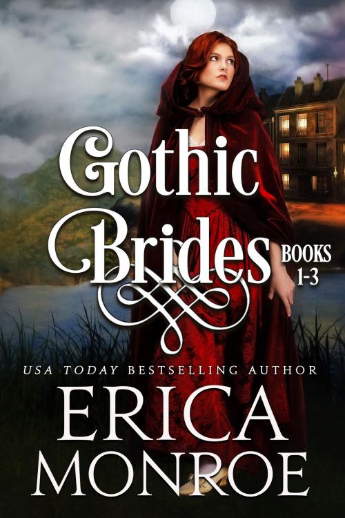 Cover of the book Gothic Brides: Volume 1 by Erica Monroe, Quillfire Publishing