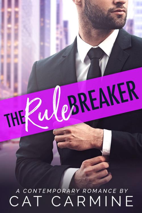 Cover of the book The Rule Breaker by Cat Carmine, Cat Carmine