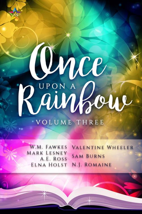 Cover of the book Once Upon A Rainbow, Volume Three by A.E. Ross, Elna Holst, Mark Lesney, N.J. Romaine, Sam Burns, Valentine Wheeler, W.M. Fawkes, Nine Star Press