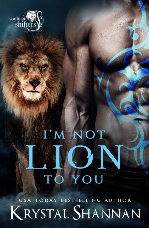 Cover of the book I'm Not Lion To You by Krystal Shannan, KS Publishing