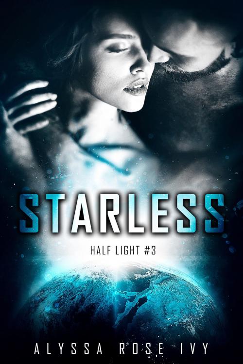 Cover of the book Starless (Half Light #3) by Alyssa Rose Ivy, Alyssa Rose Ivy