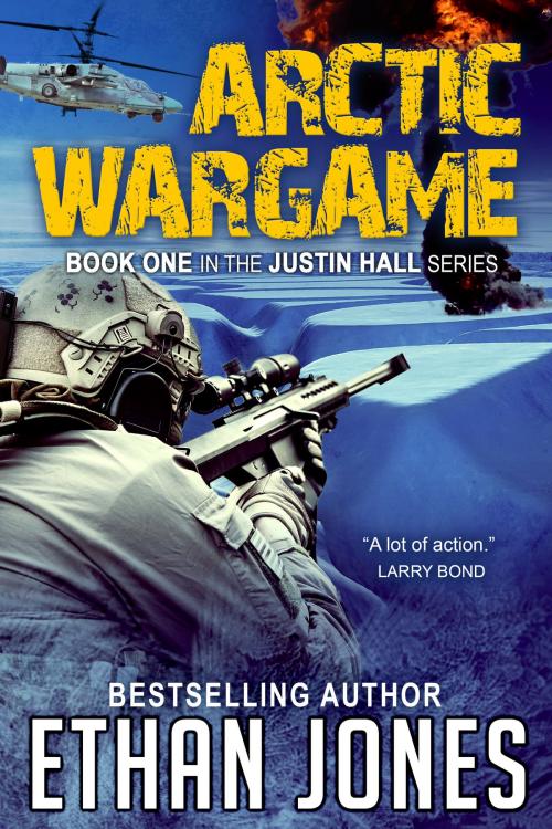 Cover of the book Arctic Wargame: A Justin Hall Spy Thriller by Ethan Jones, Knightsville Books