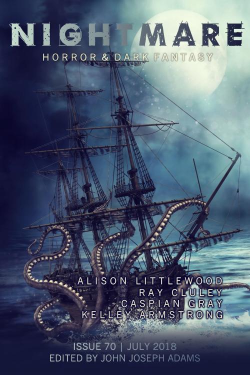 Cover of the book Nightmare Magazine, July 2018 (Issue 70) by John Joseph Adams, Alison Littlewood, Ray Cluley, Caspian Gray, Kelley Armstrong, Linda D. Addison, John Joseph Adams