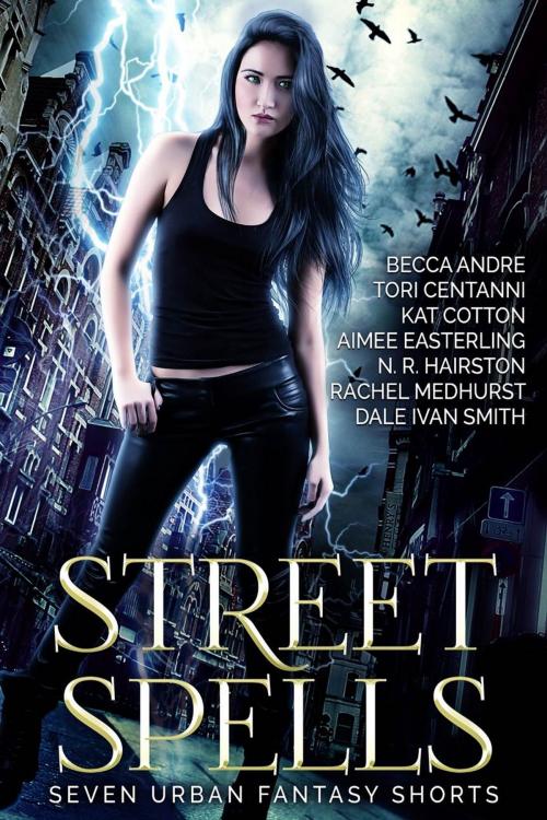 Cover of the book Street Spells by Aimee Easterling, Tori Centanni, Rachel Medhurst, Dale Ivan Smith, Becca Andre, N. R. Hairston, Kat Cotton, Wetknee Books
