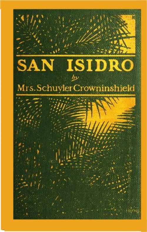Cover of the book San Isidro by Mrs. Schuyler Crowninshield, Green Bird Press