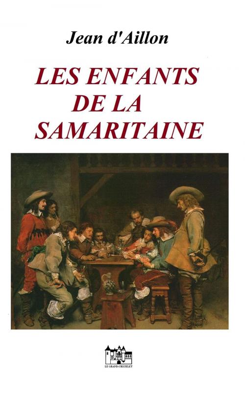 Cover of the book LES ENFANTS DE LA SAMARITAINE by JEAN D'AILLON, Le Grand-Chatelet