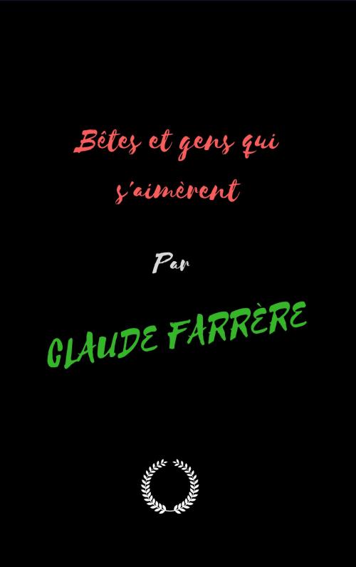 Cover of the book Bêtes et gens qui s'aimèrent by CLAUDE FARRÈRE, Jwarlal