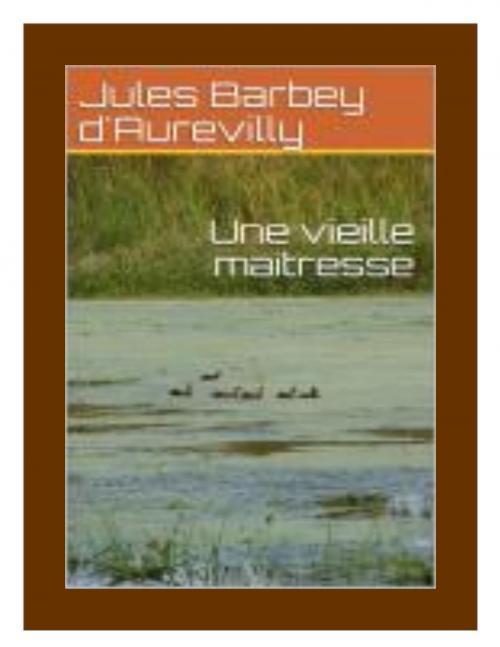 Cover of the book Une vieille maitresse by Jules Barbey d'Aurevilly, R.B.