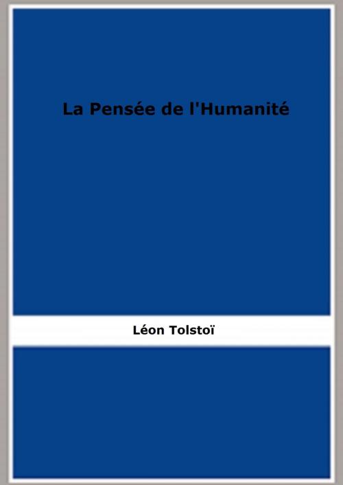 Cover of the book La Pensée de l'Humanité by Léon Tolstoï, FB Editions