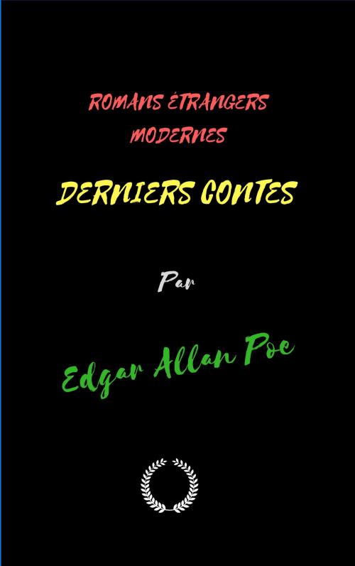 Cover of the book ROMANS ÉTRANGERS MODERNES : DERNIERS CONTES by EDGAR ALLAN POE, Jwarlal
