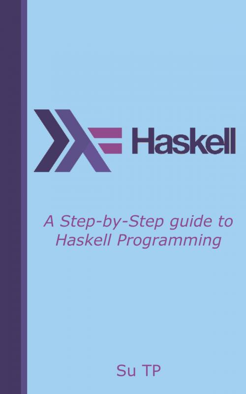 Cover of the book Haskell Programming by Su TP, Su TP